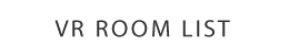 VR ROOM LIST